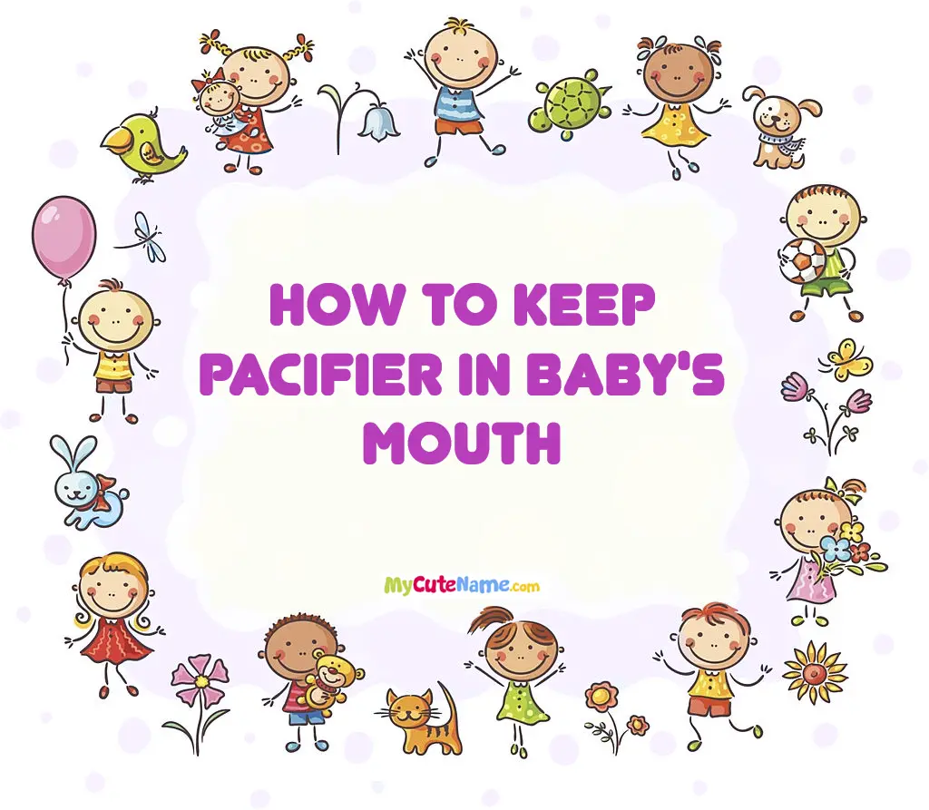 How to keep pacifier in baby's mouth