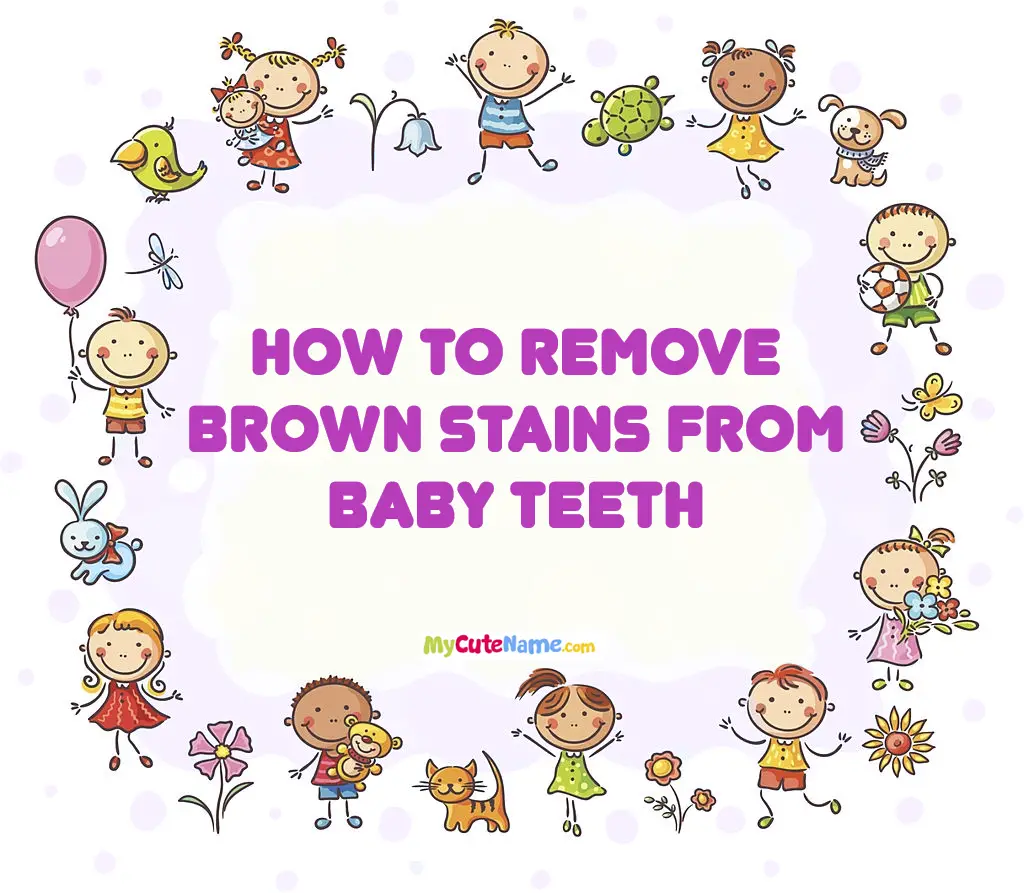 How to remove brown stains from baby teeth