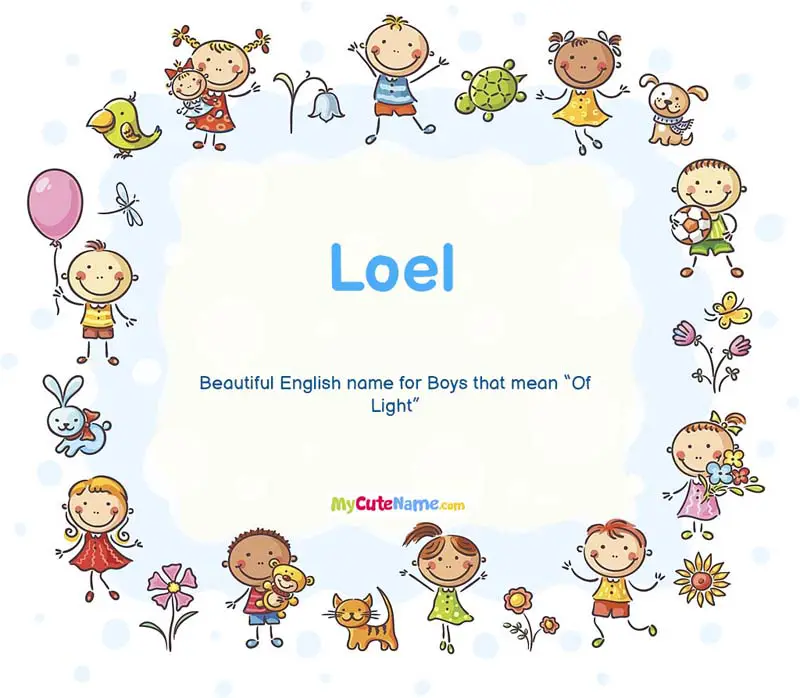 Loel meaning - what is the meaning of name Loel ? [**2024 UPDATE**]